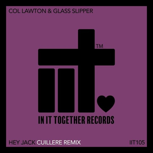 Col Lawton, Glass Slipper - Hey Jack [IIT105REMIX]